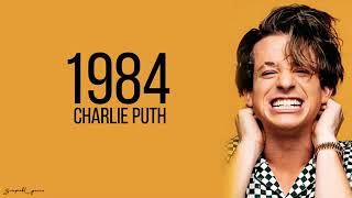 Charlie puth - 1984 (lyrics)