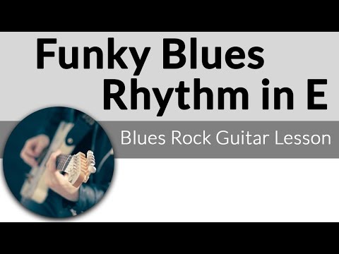 Funky Blues Guitar Lesson-Rhythm in E