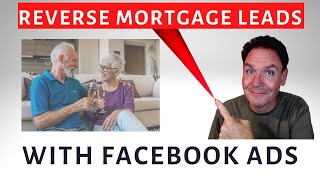 Reverse Mortgage Leads With Facebook Ads