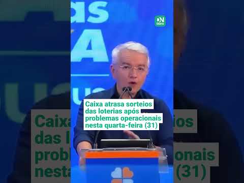 Caixa atrasa sorteios das loterias após problemas operacionais nesta quarta-feira (31)