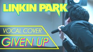 Download lagu Given Up - LINKIN PARK ( Vocal Cover ) mp3 Download lagu Given Up - LINKIN PARK ( Vocal Cover ) mp3