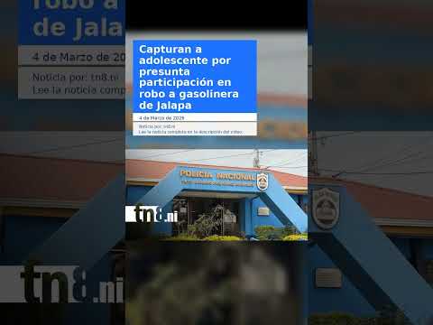 Capturan a adolescente por presunta participación en robo a gasolinera de Jalapa