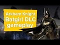 Batman: Arkham Knight Batgirl DLC - Xbox One gameplay