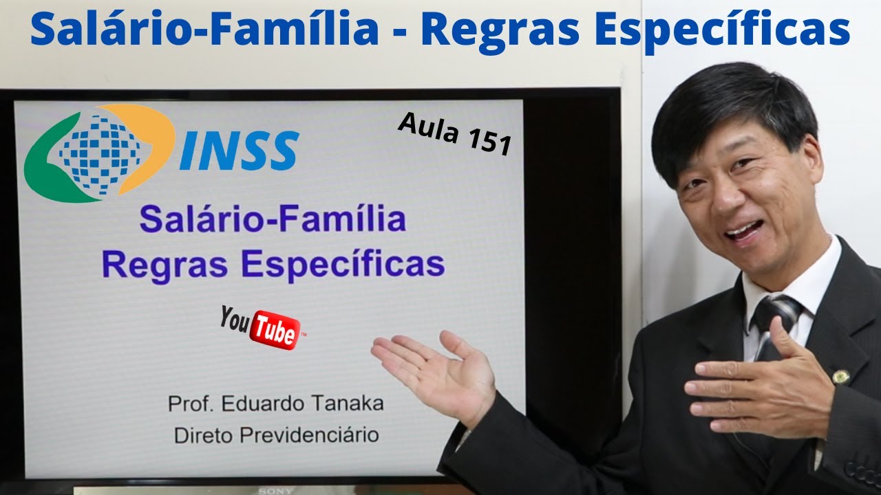 Salário-Família - Regras Específicas -Aula 151 - Direito Previdenciário - Prof. Eduardo Tanaka
