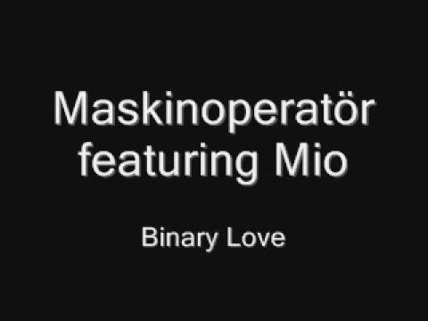 Binary Love - Maskinoperatör feat Mio