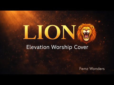 LION 🦁 | Elevation Worship (Cover by Femz Wonders) | A Powerful Worship Experience