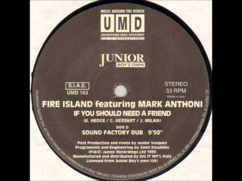 Fire Island Featuring Mark Anthoni - If You Should Need A Friend (Sound Factory Dub)
