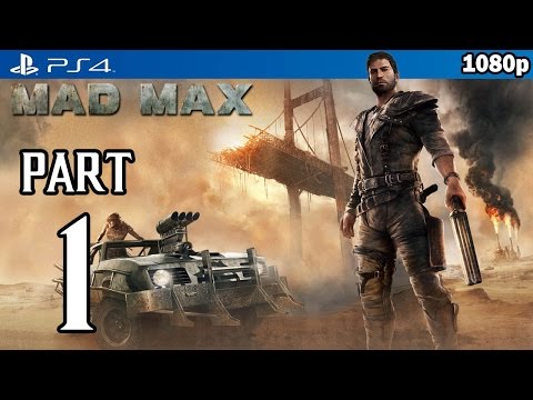 MAD MAX Walkthrough PART 1 (PS4) Gameplay No Commentary @ 1080p HD ✔