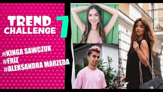 FRIZ, KINGA SAWCZUK, STYLOLY kto jest królem stylu? - Trend Challenge 7