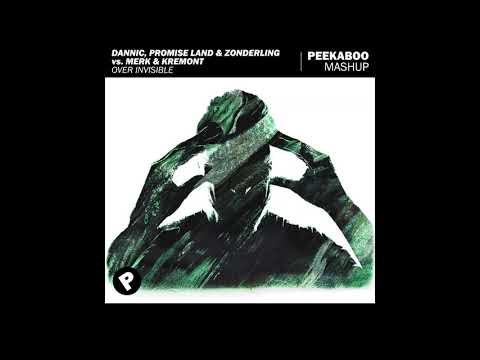 Dannic, Promise Land & Zonderling vs. Merk & Kremont - Over Invisible (Peekaboo Mashup)