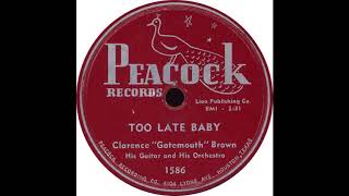 Peacock 1586 - Too Late Baby - Clarence "Gatemouth" Brown