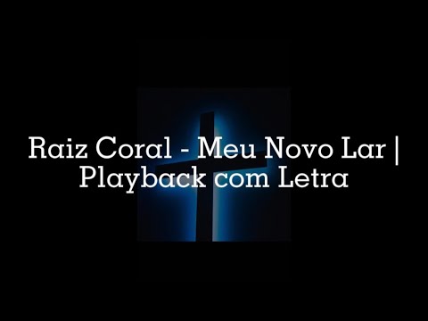 Raiz Coral - Meu Novo Lar | Playback Com Letra