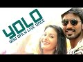 Anegan Yolo You Only Live Once Video Dhanush Harris Jayaraj