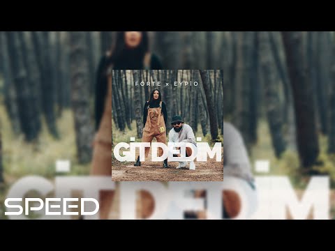 Forte & Eypio - Git Dedim (Speed up)