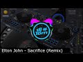 Elton John - Sacrifice - remix