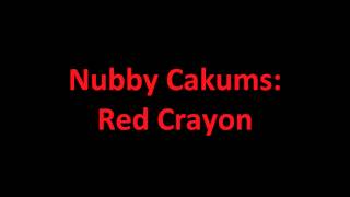 Nubby Cakums - Red Crayon