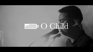 O Child - Awaken Generation (feat. Calvin Gan)