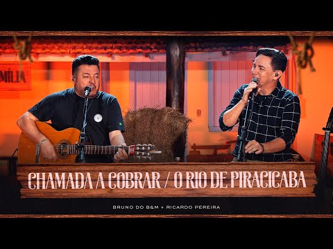 BRUNO EM FAMÍLIA --  Chamada a Cobrar / O Rio de Piracicaba (Clipe Oficial)