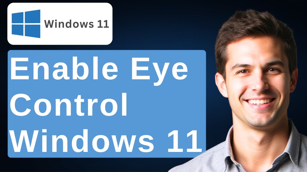 Eye Control - Windows 11 Accessibility Option [2026 Guide]