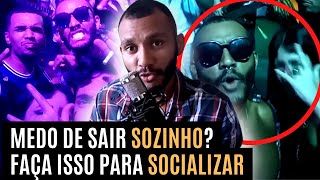 COMO SAIR SOZINHO E SOCIALIZAR (PARTE 2) | Perca o medo de sair sozinho de uma vez por todas