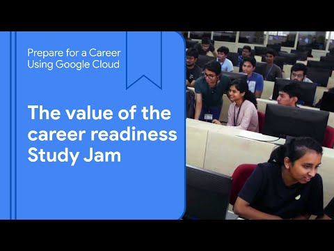 Why the Google Cloud career readiness Study Jam is so valuable