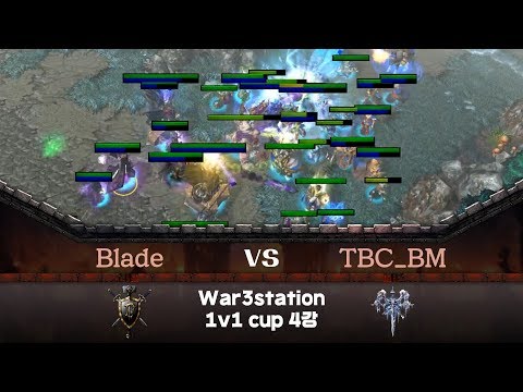 Blade (H) vs TBC_BM (U) 워크3 War3station 1v1 Cup 4강 2차전(Warcraft 3)