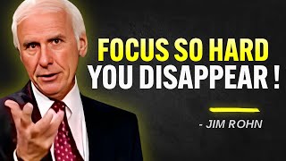 Focus So Hard They Think You Disappeared | Jim Rohn Motivation