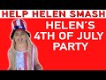 4th Of July Party Help Helen Smash