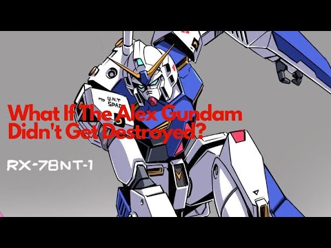 What If The Alex Gundam Didn't Get Destroyed?