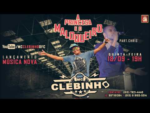 MC CLEBINHO - A PRINCESA E O MALOQUEIRO PART. CHRIS [PRÉVIA]