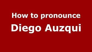 How to pronounce Diego Auzqui