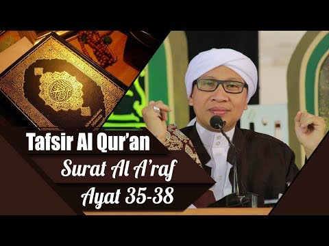 Surat Al A'raf Ayat 35-38 : Cara Beragama | Buya Yahya | Tafsir Al-Qur'an | 25 Agustus 2018