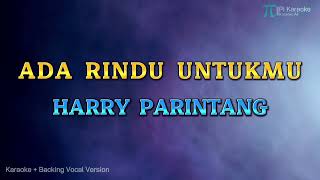 Download lagu HARRY PARINTANG - ADA RINDU UNTUKMU (KARAOKE VERSION HQ AUDIO) mp3