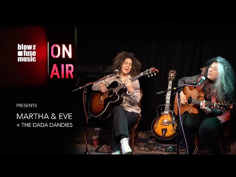 BTF On Air present Martha & Eve plus The DaDa Dandies