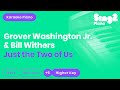 Grover Washington Jr., Bill Withers - Just the Two of Us (Karaoke Piano) Higher Key