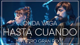Onda Vaga (ft. Weste + Orquesta Sinergia) - Hasta Cuando | En Vivo en el Teatro Gran Rex 2017