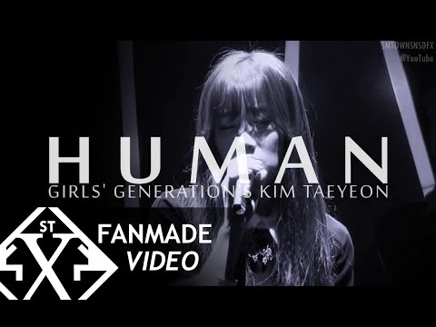 Taeyeon [SNSD] - Human [FMV]