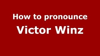 How to pronounce Victor Winz
