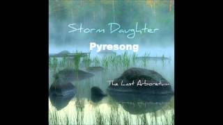 Pyresong - Storm Daughter - The Last Arboretum - Track 3
