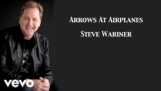 Steve Wariner - Arrows At Airplanes (Lyric Video)