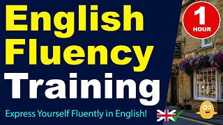Express Yourself Fluently in English! | 1 Hour+ English Fluency Training