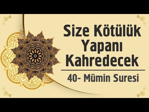 Size Kötülük Yapanı Kahredecek - 40. Mümin Suresi