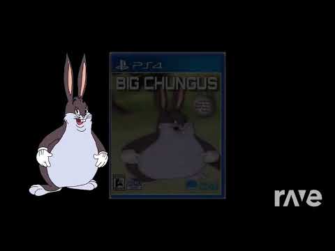 Chungus By Endigo - Big Chungus & Cg5 | RaveDj