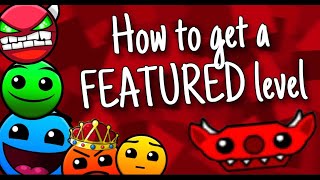 How To Get A Featured Level In GD [The Ultimate Guide]