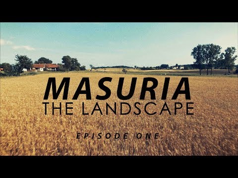 MASURIA 2017 episode one THE LANDSCAPE