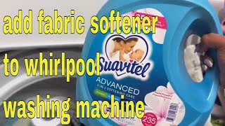 How to add fabric softener to Whirlpool Washer WTW4816FW3 /adding fabric softner to Whirlpool Washer