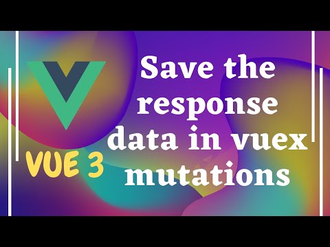 88. Save the response data from signup into the vuex store state with mutations in Vue js - Vue 3.