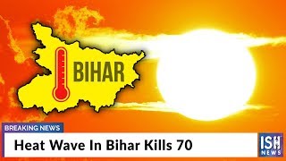 Heat Wave In Bihar Kills 70
