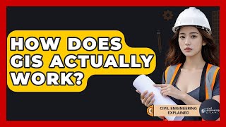 How Does GIS Actually Work? - Civil Engineering Explained