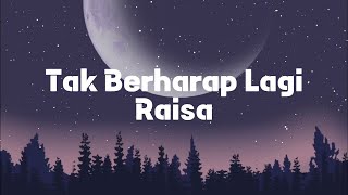 Download lagu Tak Berharap Lagi - Raisa - lirik mp3